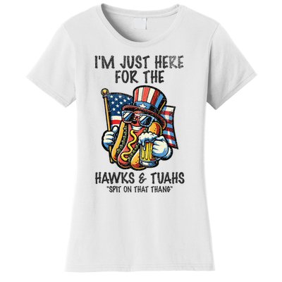 IM Just Here For The Hawks And Tuahs Spit On That Thang Women's T-Shirt