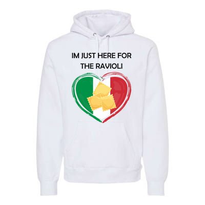 Im Just Here For The Ravioli Funny Italian Humor Italy Food Premium Hoodie