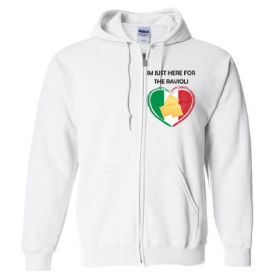 Im Just Here For The Ravioli Funny Italian Humor Italy Food Full Zip Hoodie