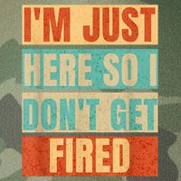 I'm Just Here So I Don't Get Fired Legacy Tie Dye Trucker Hat
