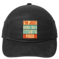 I'm Just Here So I Don't Get Fired 7-Panel Snapback Hat