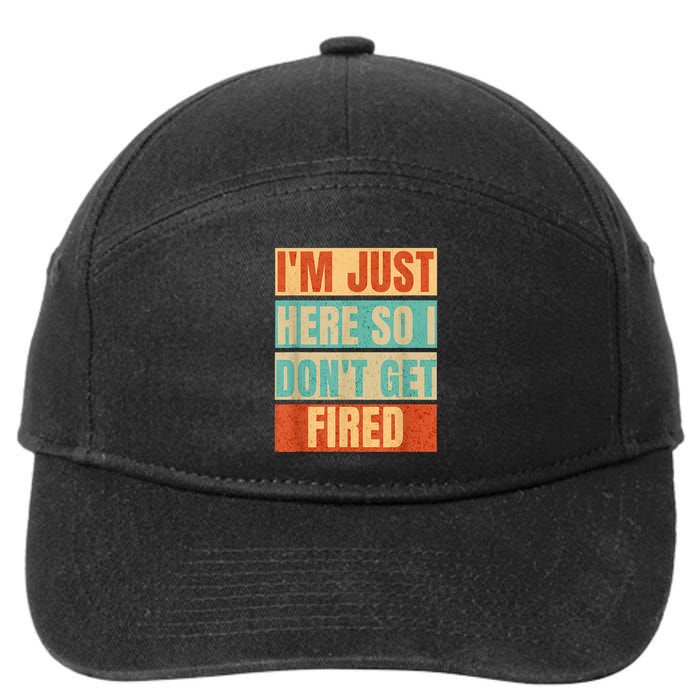 I'm Just Here So I Don't Get Fired 7-Panel Snapback Hat