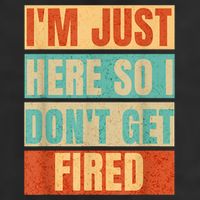 I'm Just Here So I Don't Get Fired Beanie