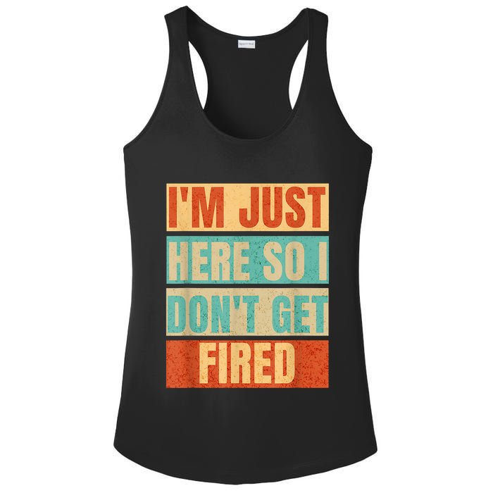 I'm Just Here So I Don't Get Fired Ladies PosiCharge Competitor Racerback Tank