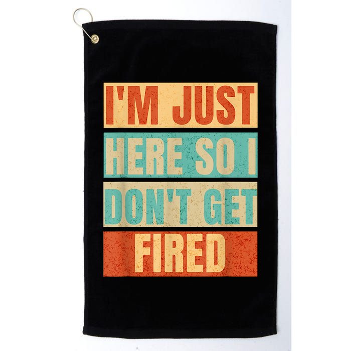 I'm Just Here So I Don't Get Fired Golf Towel