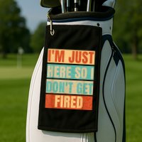I'm Just Here So I Don't Get Fired Golf Towel