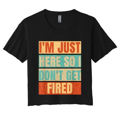 I'm Just Here So I Don't Get Fired Crop Top