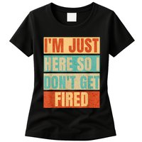 I'm Just Here So I Don't Get Fired Womens T-Shirt