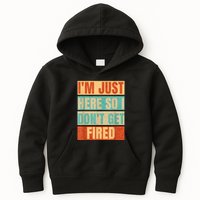 I'm Just Here So I Don't Get Fired Kids Hoodie