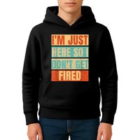 I'm Just Here So I Don't Get Fired Kids Hoodie