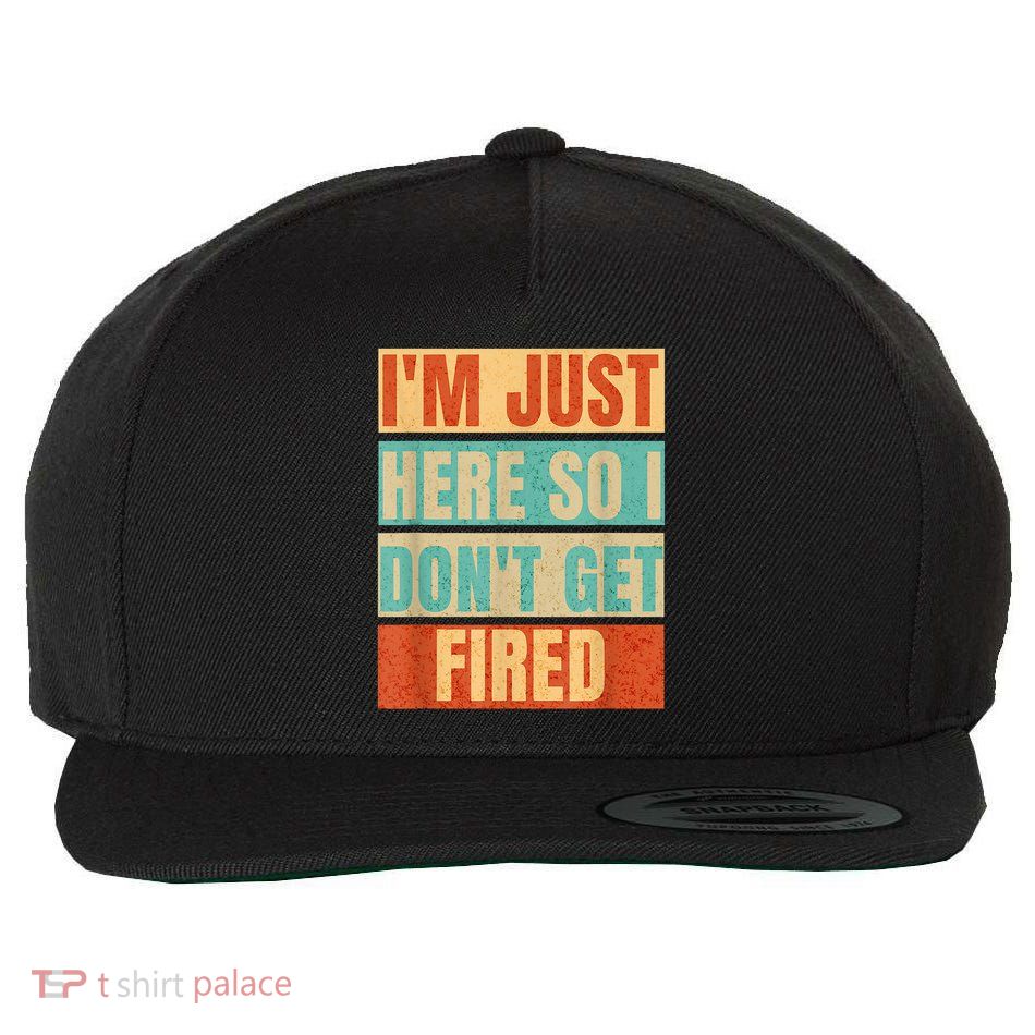 I'm Just Here So I Don't Get Fired Wool Snapback Cap