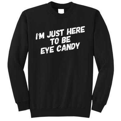 IM Just Here To Be Eye Candy Gym Gains Fitness Beach Sweatshirt