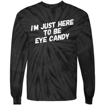 IM Just Here To Be Eye Candy Gym Gains Fitness Beach Tie-Dye Long Sleeve Shirt