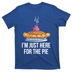 Im Just Here For The Pie Funny Thanksgiving Food Joke Gift T-Shirt