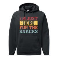 Im Just Here For The Snacks Funny Saying Performance Fleece Hoodie