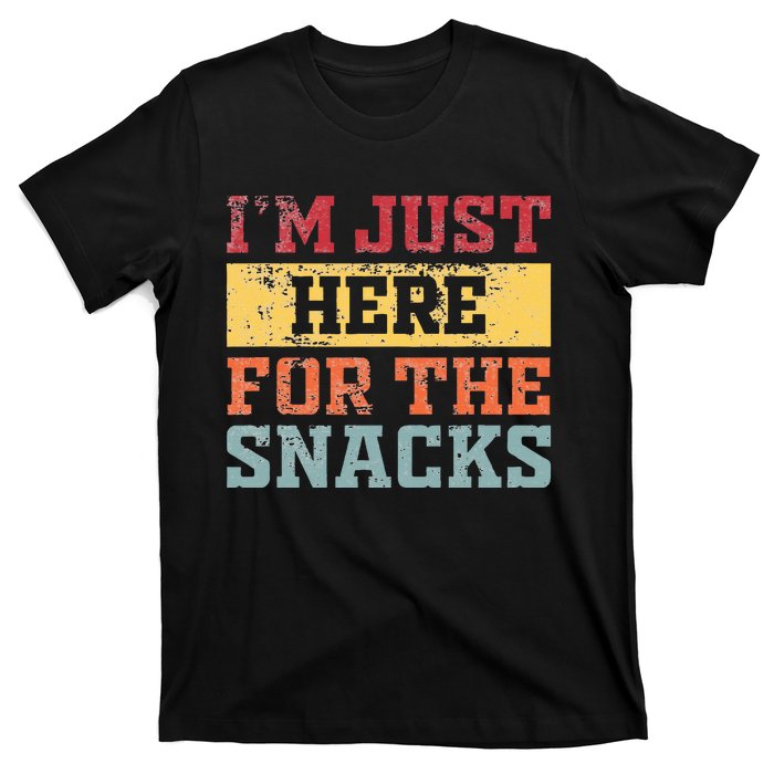 Im Just Here For The Snacks Funny Saying T-Shirt