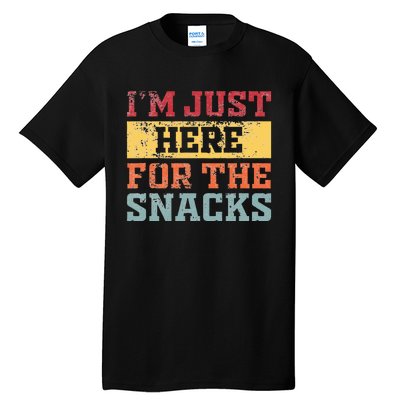 Im Just Here For The Snacks Funny Saying Tall T-Shirt