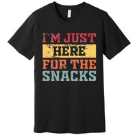 Im Just Here For The Snacks Funny Saying Premium T-Shirt