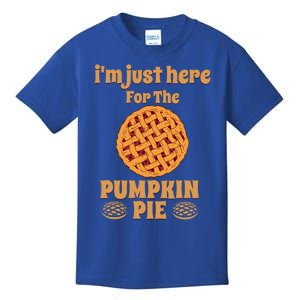 Im Just Here For The Pie Gift Funny Thanksgiving Food Joke Meaningful Gift Kids T-Shirt