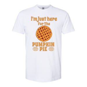 Im Just Here For The Pie Gift Funny Thanksgiving Food Joke Meaningful Gift Softstyle CVC T-Shirt