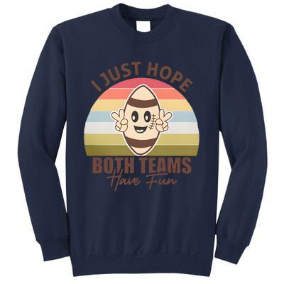 I Just Hope Both Teams Have Fun Vintage Football Lover Team Tall Sweatshirt