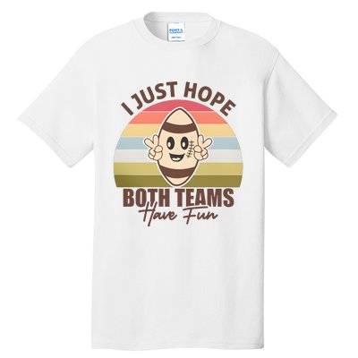 I Just Hope Both Teams Have Fun Vintage Football Lover Team Tall T-Shirt