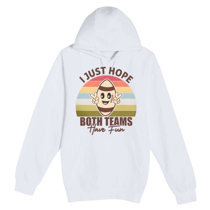 I Just Hope Both Teams Have Fun Vintage Football Lover Team Premium Pullover Hoodie