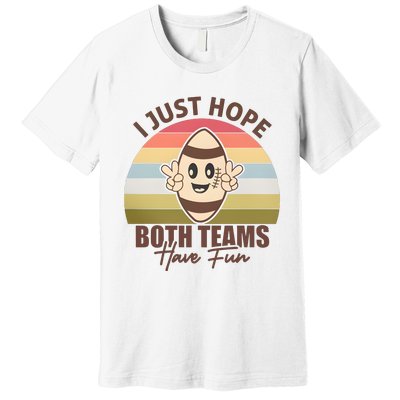 I Just Hope Both Teams Have Fun Vintage Football Lover Team Premium T-Shirt