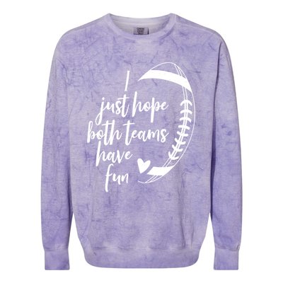 I Just Hope Both Teams Have Fun Funny Football Colorblast Crewneck Sweatshirt