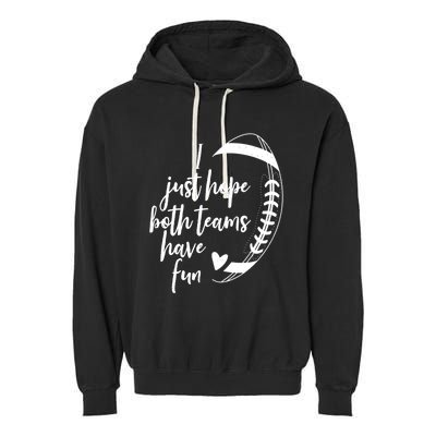 I Just Hope Both Teams Have Fun Funny Football Garment-Dyed Fleece Hoodie