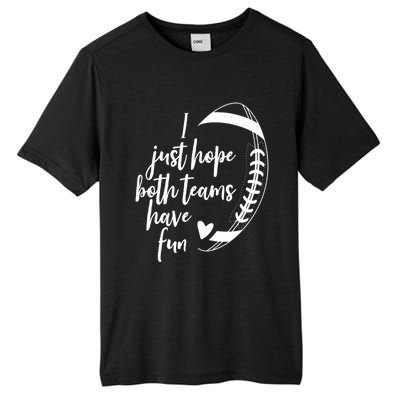 I Just Hope Both Teams Have Fun Funny Football Tall Fusion ChromaSoft Performance T-Shirt