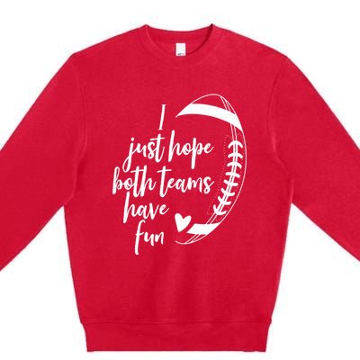 I Just Hope Both Teams Have Fun Funny Football Premium Crewneck Sweatshirt