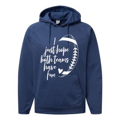 I Just Hope Both Teams Have Fun Funny Football Performance Fleece Hoodie