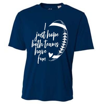 I Just Hope Both Teams Have Fun Funny Football Cooling Performance Crew T-Shirt