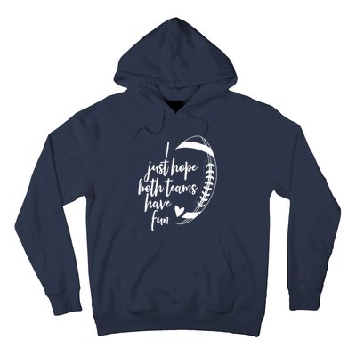 I Just Hope Both Teams Have Fun Funny Football Hoodie