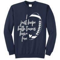 I Just Hope Both Teams Have Fun Funny Football Sweatshirt