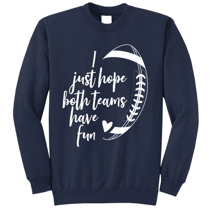 I Just Hope Both Teams Have Fun Funny Football Sweatshirt