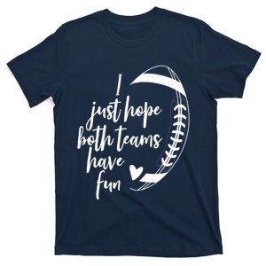 I Just Hope Both Teams Have Fun Funny Football T-Shirt