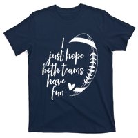 I Just Hope Both Teams Have Fun Funny Football T-Shirt