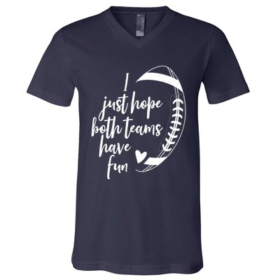 I Just Hope Both Teams Have Fun Funny Football V-Neck T-Shirt