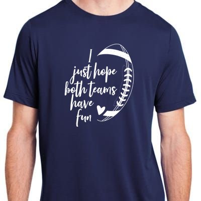 I Just Hope Both Teams Have Fun Funny Football Adult ChromaSoft Performance T-Shirt