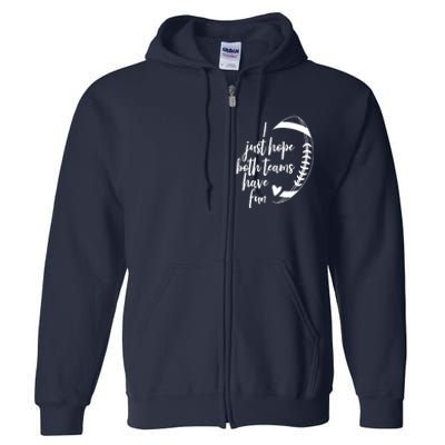 I Just Hope Both Teams Have Fun Funny Football Full Zip Hoodie