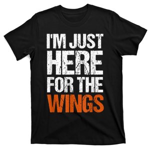 Im Just Here For The Wings Funny Gift T-Shirt