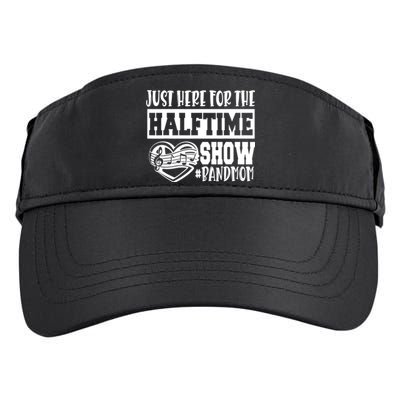 IM Just Here For The Halftime Show Band Mom Funny Adult Drive Performance Visor