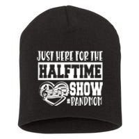 IM Just Here For The Halftime Show Band Mom Funny Short Acrylic Beanie