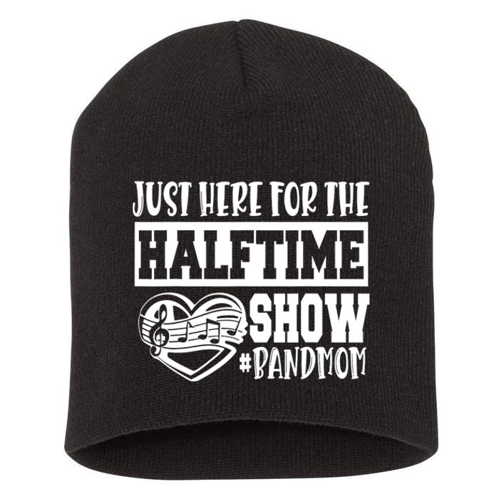 IM Just Here For The Halftime Show Band Mom Funny Short Acrylic Beanie