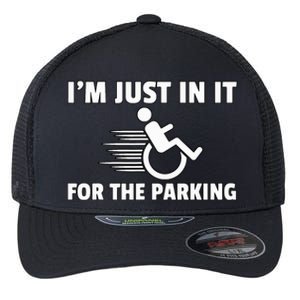 IM Just In It For The Parking Wheelchair Disability Gift Flexfit Unipanel Trucker Cap