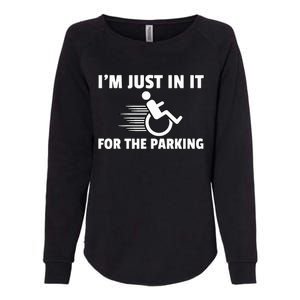 IM Just In It For The Parking Wheelchair Disability Gift Womens California Wash Sweatshirt