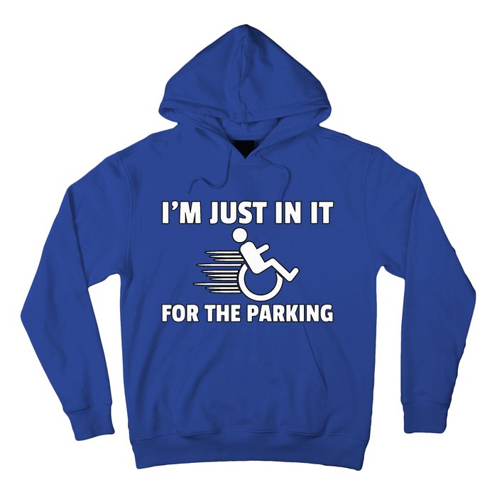 IM Just In It For The Parking Wheelchair Disability Gift Hoodie