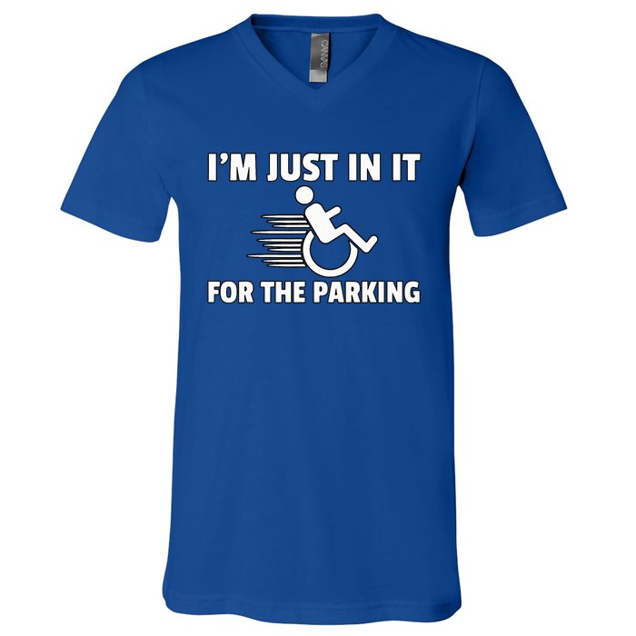 IM Just In It For The Parking Wheelchair Disability Gift V-Neck T-Shirt